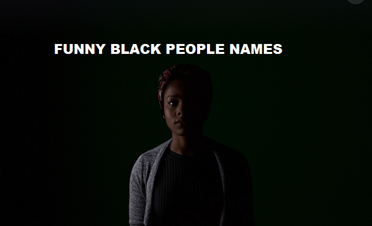 funny names for black people, black people names